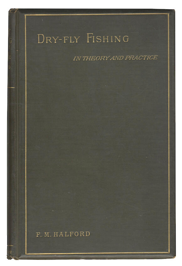 Bonhams HALFORD (FREDERIC M.) Dryfly Fishing in Theory and Practice