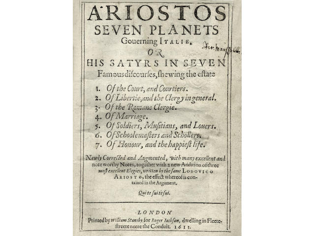 ARIOSTO (LUDOVICO) Ariostos Seven Planets Governing Italie, or, his Satyrs in Seven Famous Discourses Shewing the Estate 1. Of the court, and courtiers. 2. Of libertie, and the clergy in general. 3. Of the Romane clergie. 4. Of marriage. 5. Of soldiers, musitians, and lovers. 6. Of schoolemasters and schollers. 7. Of honour, and the happiest life. Newly corrected and augmented... together with a new addition of three most excellent elegies [by Robert Tofte]