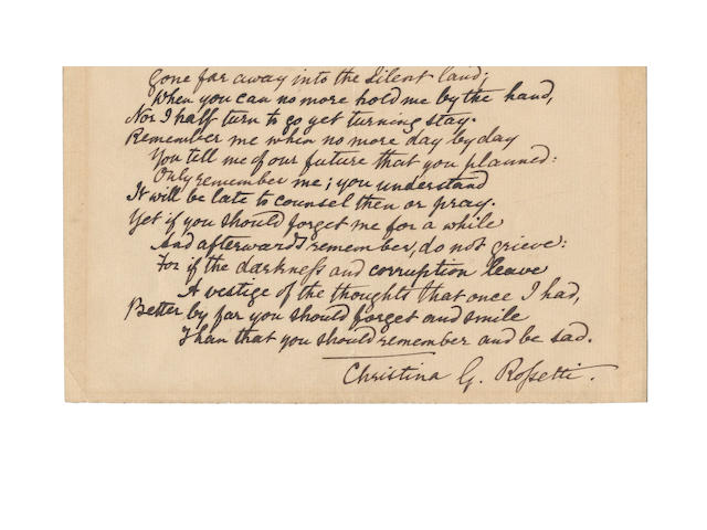 ROSSETTI, CHRISTINA (1830-1894) AUTOGRAPH MANUSCRIPT OF HER CELEBRATED SONNET 'REMEMBER ME WHEN I AM GONE AWAY', signed
