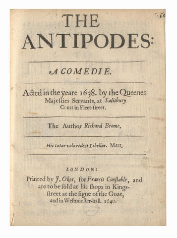 BROME (RICHARD) The Antipodes: a Comedie. Acted in the Yeare 1638, by the Queenes Majesties Servants, at Salisbury Court in Fleet-street, FIRST EDITION, J. Okes for Francis Constable, 1640