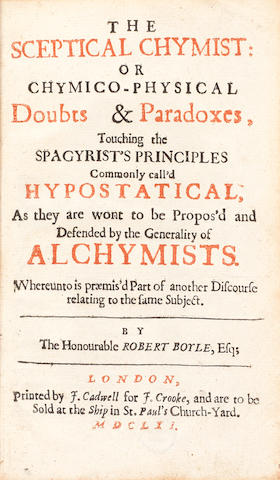 BOYLE (ROBERT) The Sceptical Chymist: or Chymico-Physical Doubts & Paradoxes, touching the Spagyrist's Principles commonly call'd Hypostatical, as they are wont to be Propos'd and Defended by the Generality of Alchymists, FIRST EDITION, J. Cadwell, for J. Crooke, 1661