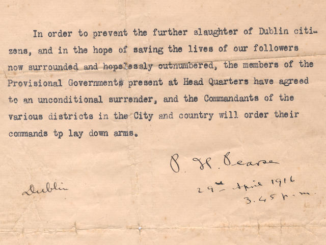 IRELAND &#8211;  PATRICK PEARSE & THE EASTER RISING The Order of Surrender, typed and signed ("P. H. Pearse") and dated ("29th April 1916/ 3.45 p.m.")